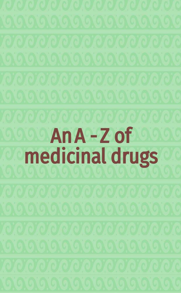 An A - Z of medicinal drugs = Лекарственные препараты