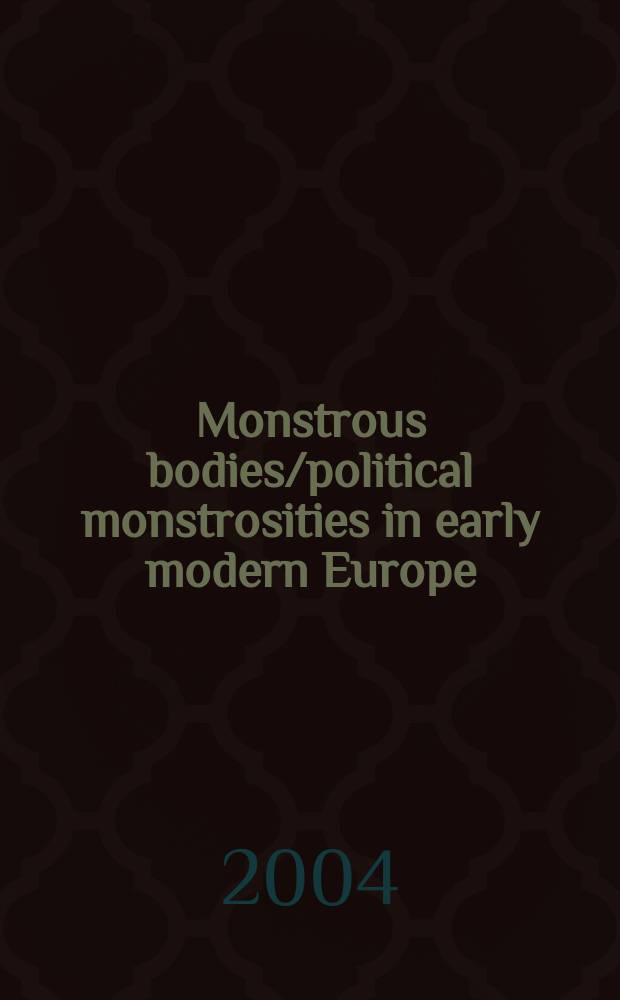 Monstrous bodies/political monstrosities in early modern Europe = Тела монстров: политические чудовища в Европе ранне-нового времени