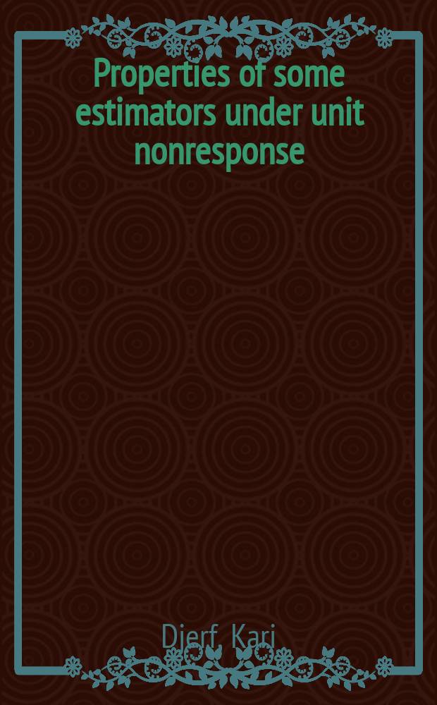 Properties of some estimators under unit nonresponse = Оценка собственности. Статистика Финляндии