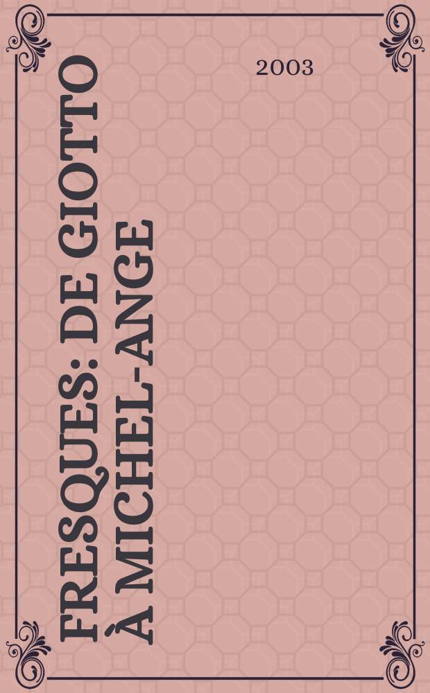 Fresques : de Giotto &agrave; Michel-Ange = Фрески