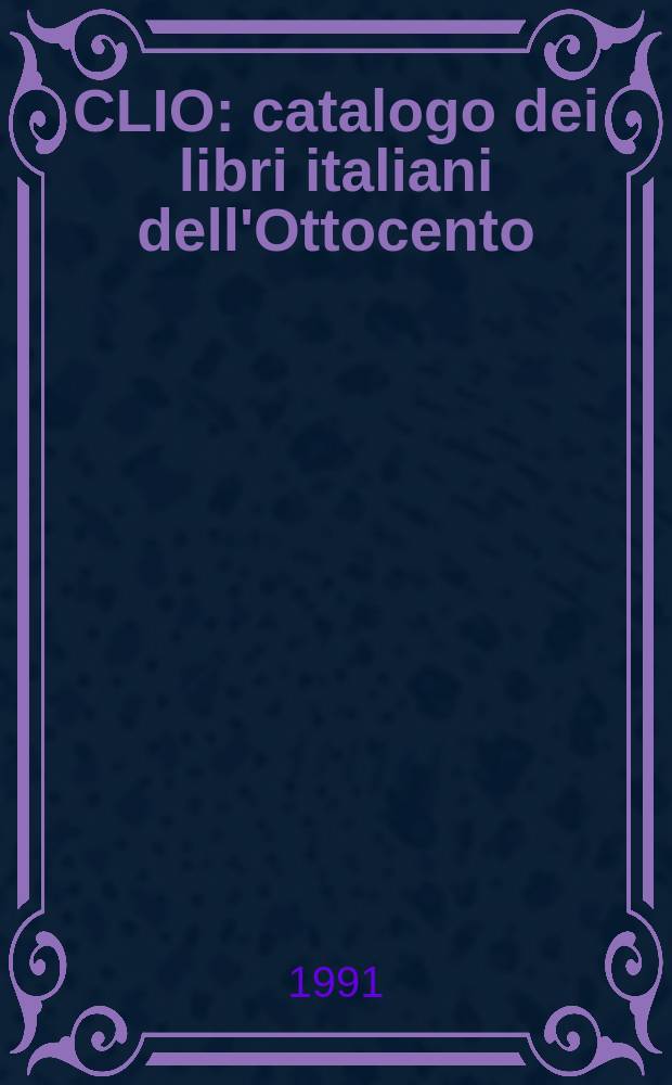 CLIO : catalogo dei libri italiani dell'Ottocento (1801-1900). 8 : [Editori