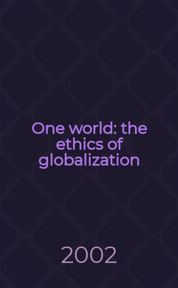 One world : the ethics of globalization = Этика глобализации