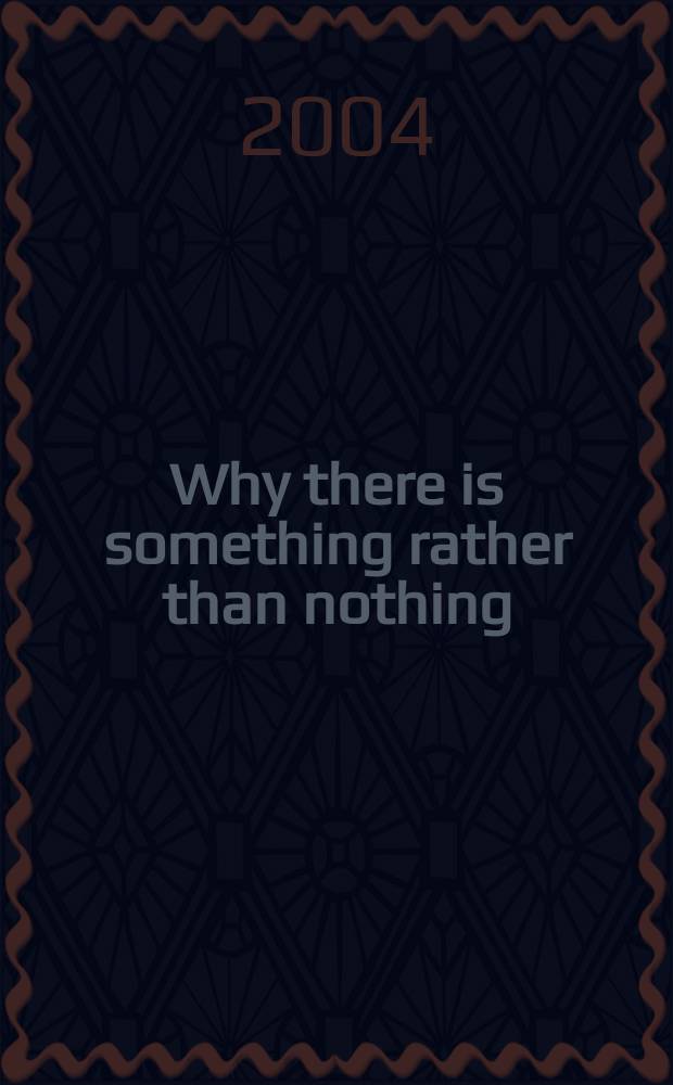 Why there is something rather than nothing = Почему что-то лучше, чем ничего?