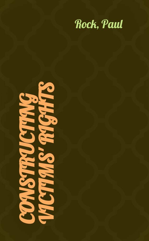 Constructing victims' rights : the Home office, New labour, and victims = Воздвигая права жертв