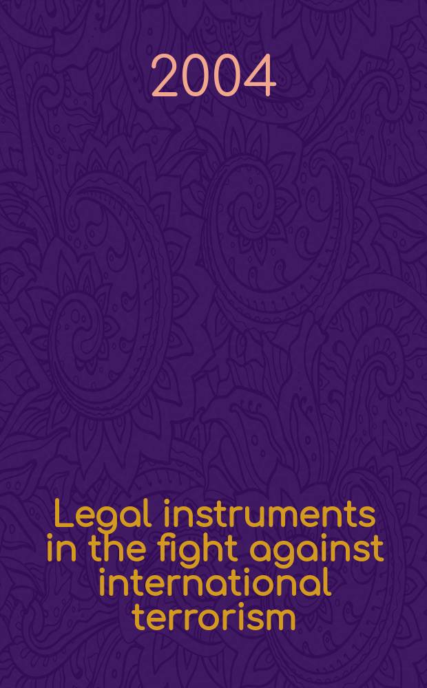 Legal instruments in the fight against international terrorism : a Transatlantic dialogue : based on the papers of the Intern. conf. held at the European Parliament in Brussels on 7-8 May 2002 = Правовые инструменты в борьбе против международного терроризма