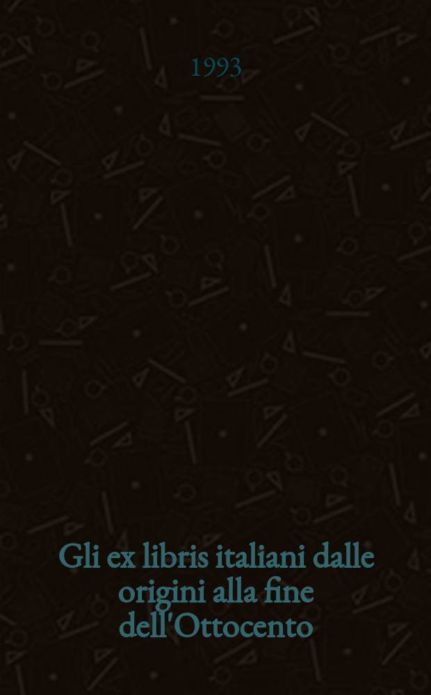 Gli ex libris italiani dalle origini alla fine dell'Ottocento : [catalogo]. Vol. 2 : Repertorio