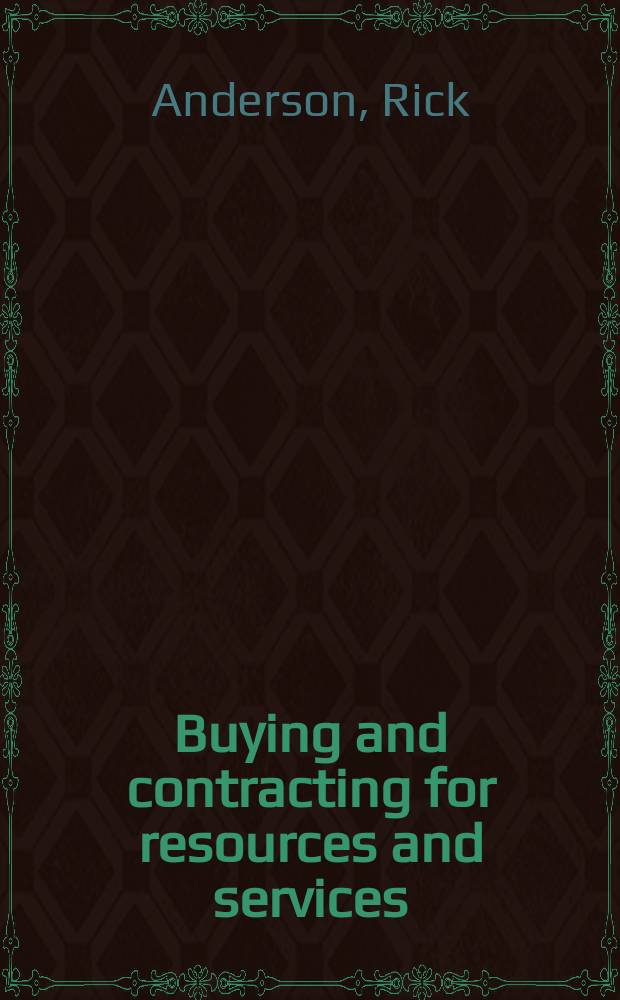 Buying and contracting for resources and services : a how-to-do-it manual for librarians = Контракт на приобретение материалов для средств обслуживания