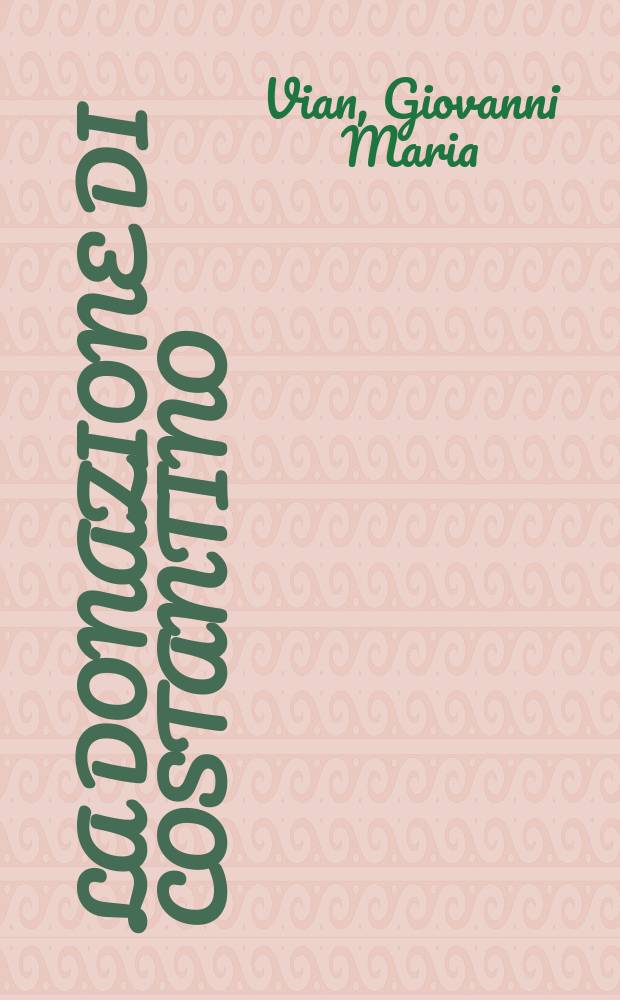 La donazione di Costantino = Дар Константина [Константин Великий и западная церковь]