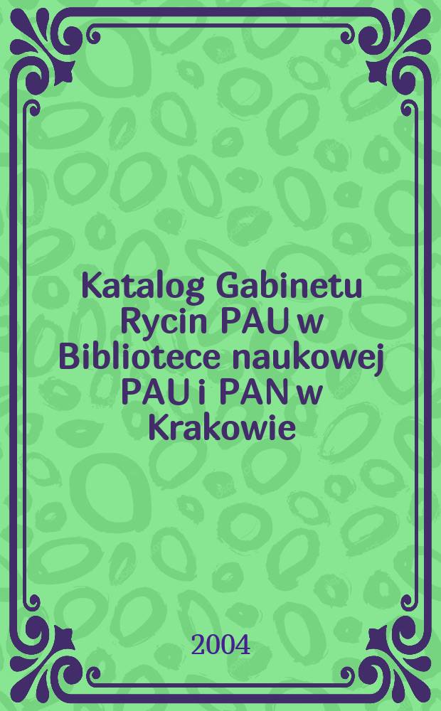 Katalog Gabinetu Rycin PAU w Bibliotece naukowej PAU i PAN w Krakowie : Szkoła niderlandzka XVI, XVII i XVIII w. Cz. 6 : Hendrick Goltzius i jego pracownia
