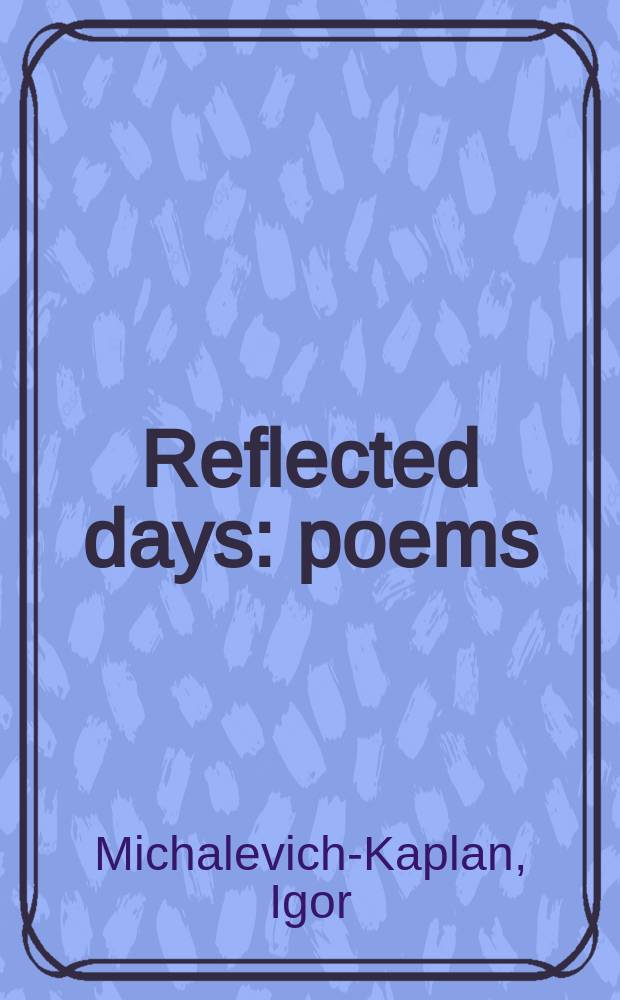 Reflected days : poems