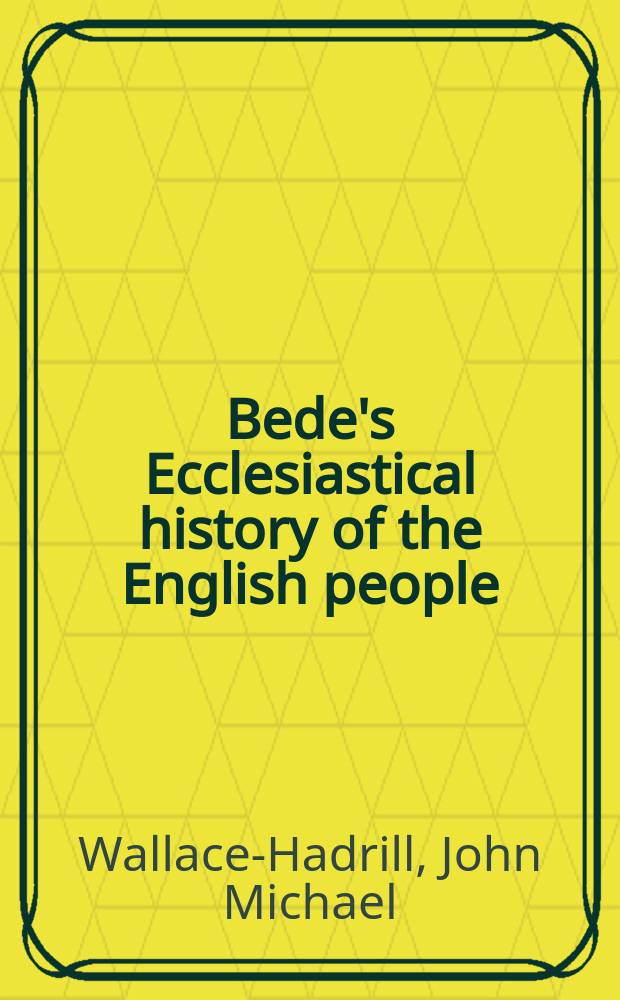Bede's Ecclesiastical history of the English people : a historical commentary = "Церковная история англов" Беды [Достопочтенного]: Исторический комментарий