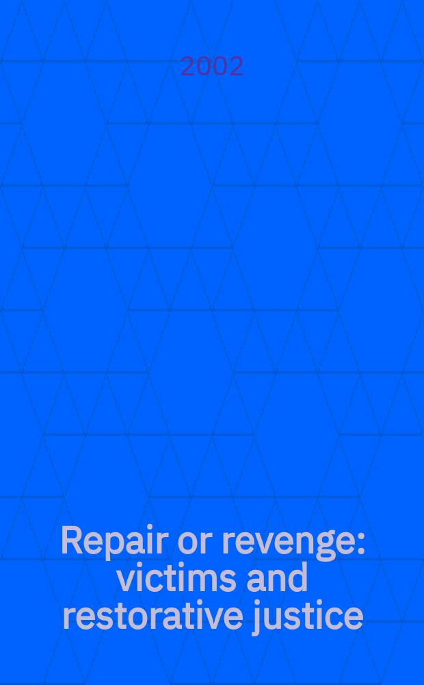 Repair or revenge : victims and restorative justice = Восстановление или месть