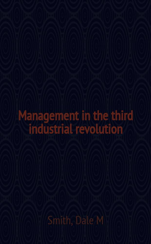 Management in the third industrial revolution : basics for new managers = Менеджмент в трех индустриальных революциях