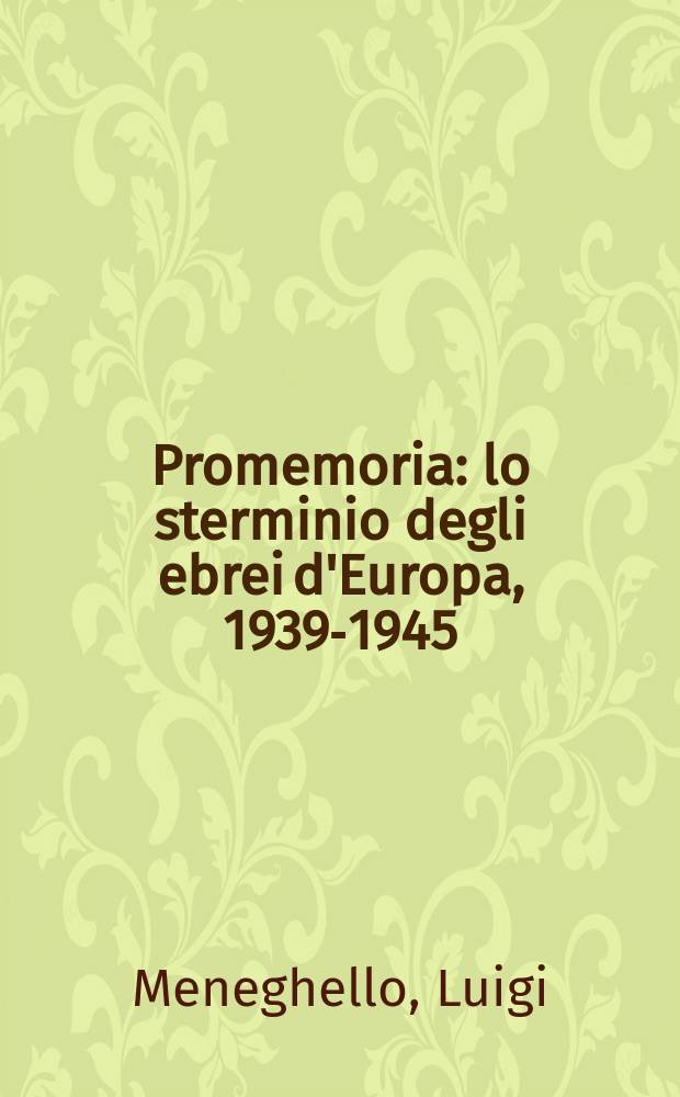Promemoria : lo sterminio degli ebrei d'Europa, 1939-1945 : in un resoconto di "Ugo Varnai" (1953) del libro "The final solution" di Gerald Reitlinger = Во имя памяти: истребление евреев в Европе, 1939-1945
