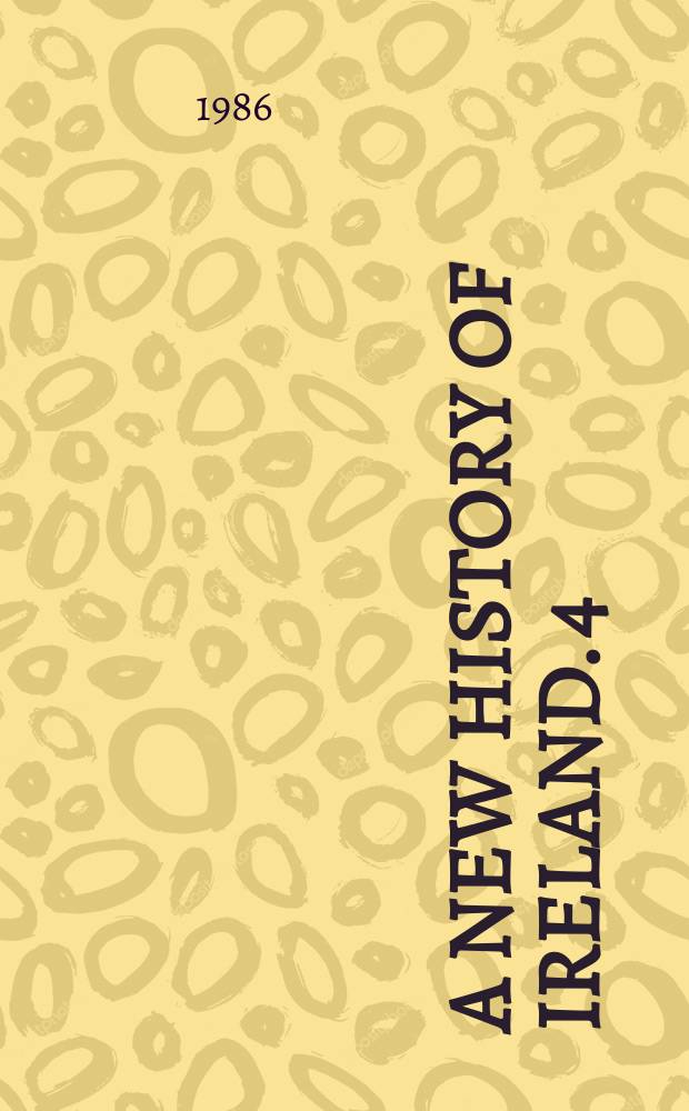 A New history of Ireland. 4 : Eighteenth-century Ireland, 1691-1800
