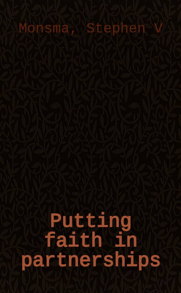 Putting faith in partnerships : welfare-to-work in four cities = Поверить в партнеров