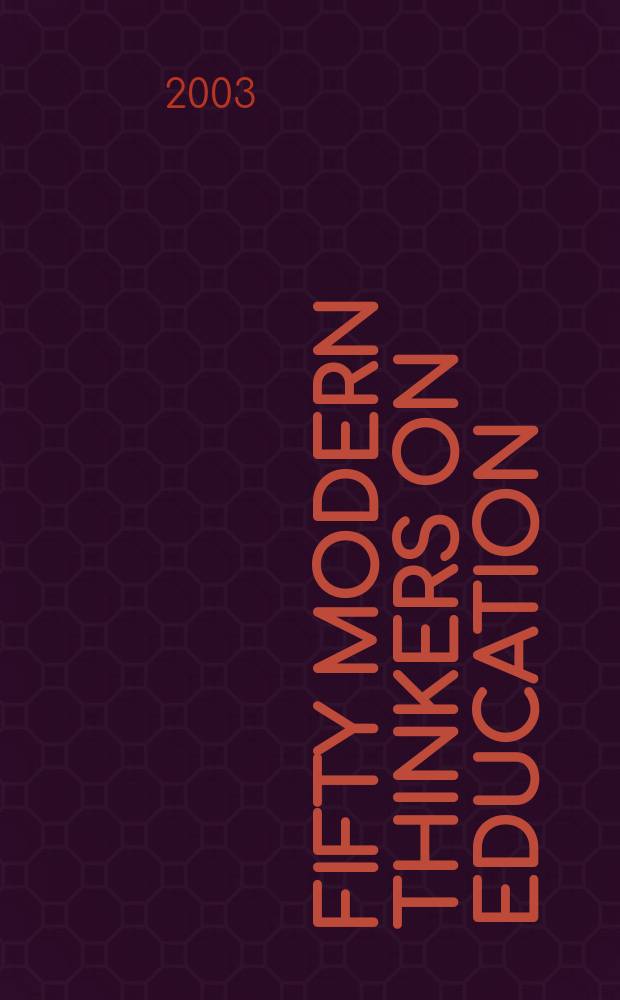Fifty modern thinkers on education : from Piaget to the present = 50 современных мыслителей в области образования