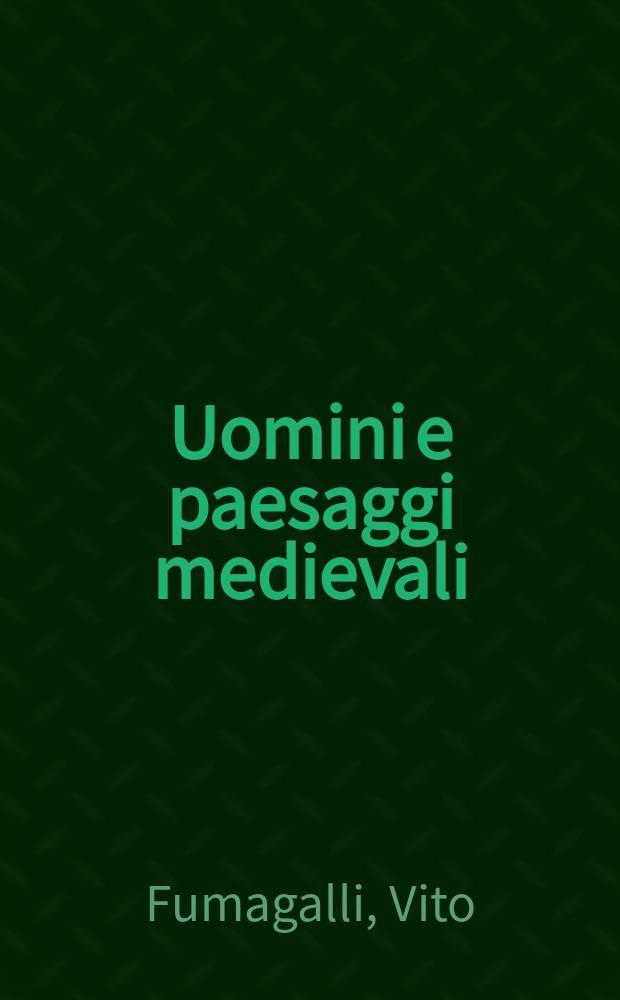 Uomini e paesaggi medievali = Люди и пейзажи средневековья
