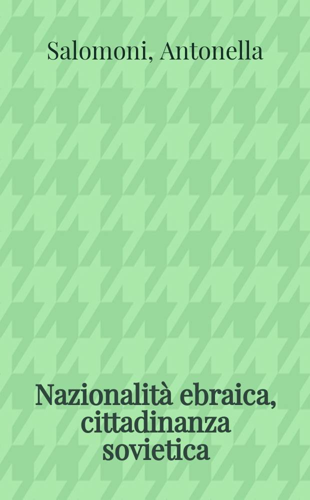Nazionalità ebraica, cittadinanza sovietica : (1917-1948) = Советские граждане еврейской национальности (1917 - 1948)
