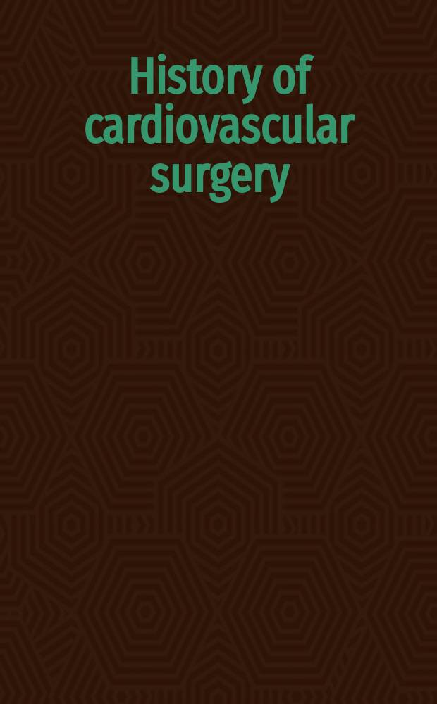 History of cardiovascular surgery