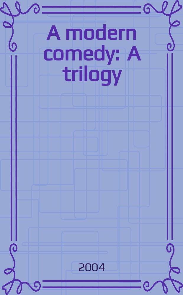 A modern comedy : A trilogy = Современная комедия
