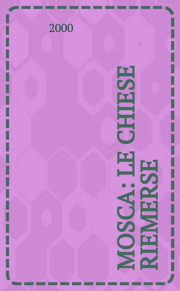 Mosca: le chiese riemerse = The risen churches of Moscow