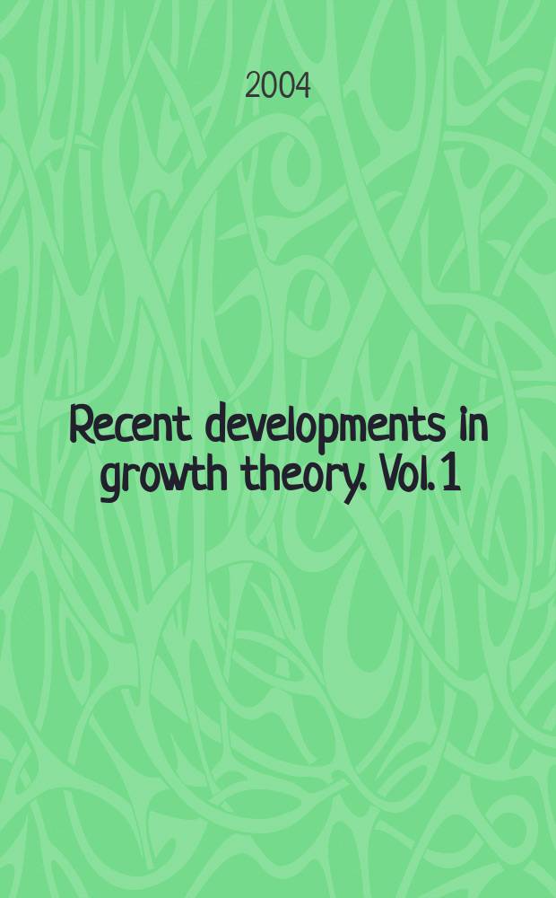 Recent developments in growth theory. Vol. 1 : Empirical patterns