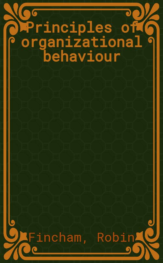 Principles of organizational behaviour = Принципы организационного поведения