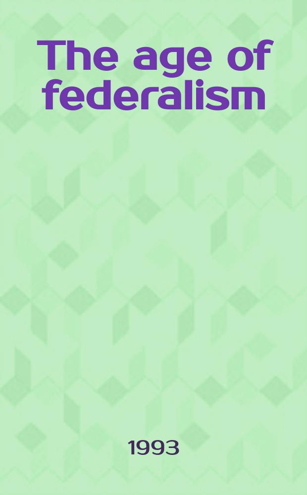 The age of federalism : the early American Republic, 1788-1800 = Век федерализма