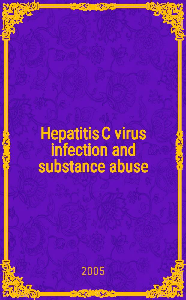 Hepatitis C virus infection and substance abuse : medical management and developing models of integrated care = Вирусный гепатит С и наркомания.Медицинское ведение и развитие моделей интегративной помощи.