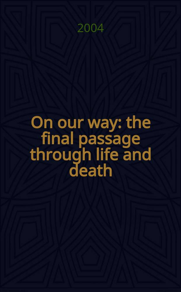 On our way : the final passage through life and death = На нашем пути
