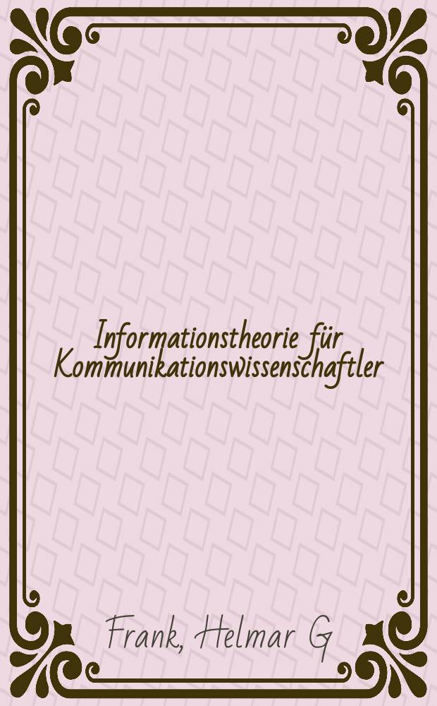 Informationstheorie für Kommunikationswissenschaftler = Informaciteorio por komunikadsciencistoj