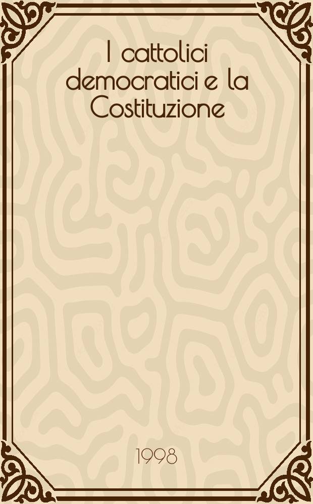 I cattolici democratici e la Costituzione : ricerca dell'Istituto Luigi Sturzo. T. 2