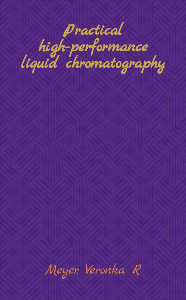 Practical high-performance liquid chromatography = Практическая высокоэффективная жидкостная хроматография
