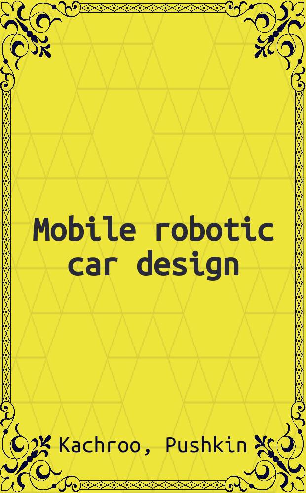 Mobile robotic car design = Проектирование автомобильных роботов