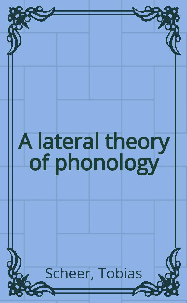 A lateral theory of phonology : what is CVCV, and why should it be? = Латеральная теория фонологии
