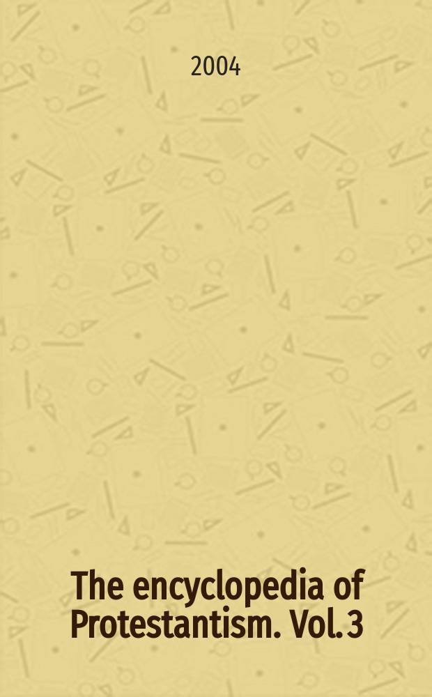 The encyclopedia of Protestantism. Vol. 3 : L - R