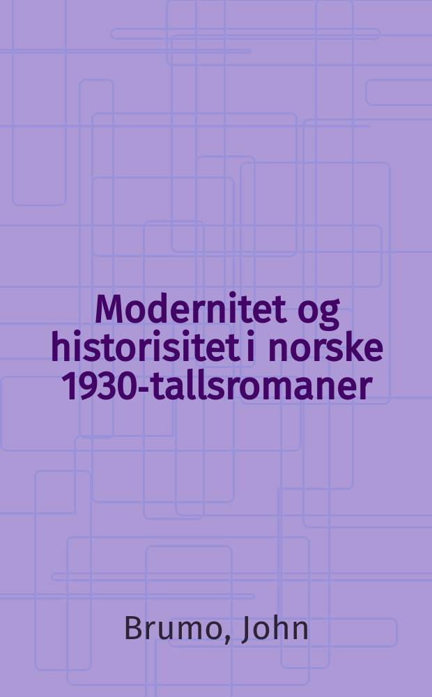 Modernitet og historisitet i norske 1930-tallsromaner : dr. art. avhandling = Модернизм и историзм в норвежском романе 1930 годов