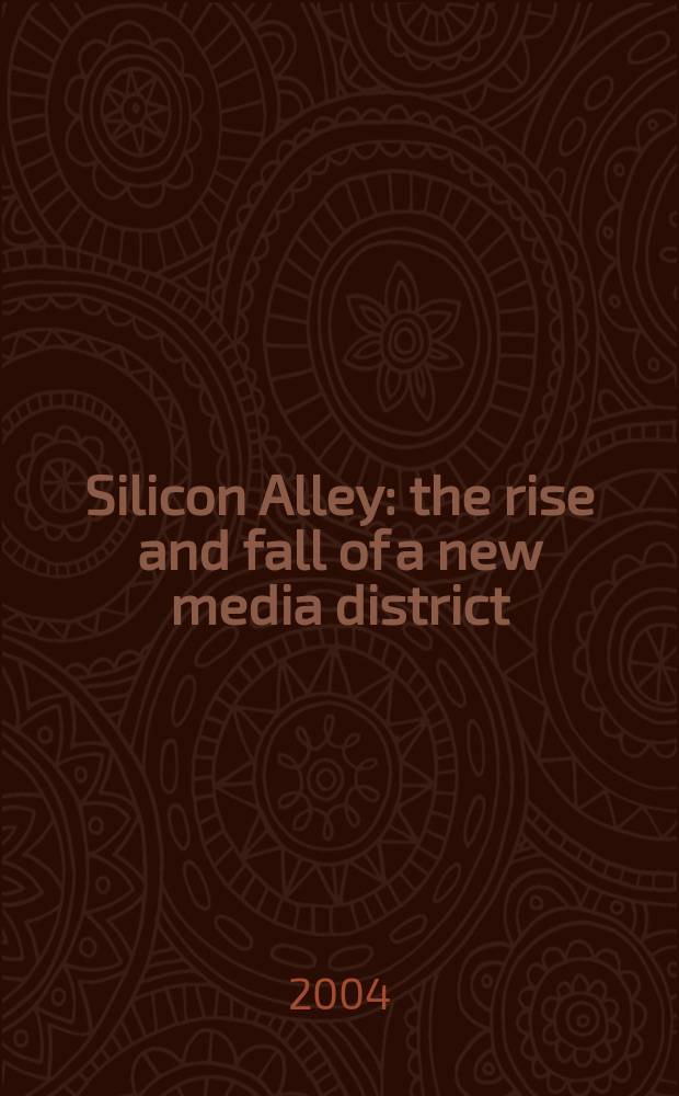 Silicon Alley : the rise and fall of a new media district