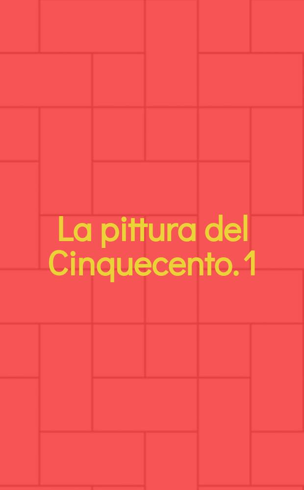 La pittura del Cinquecento. [1]