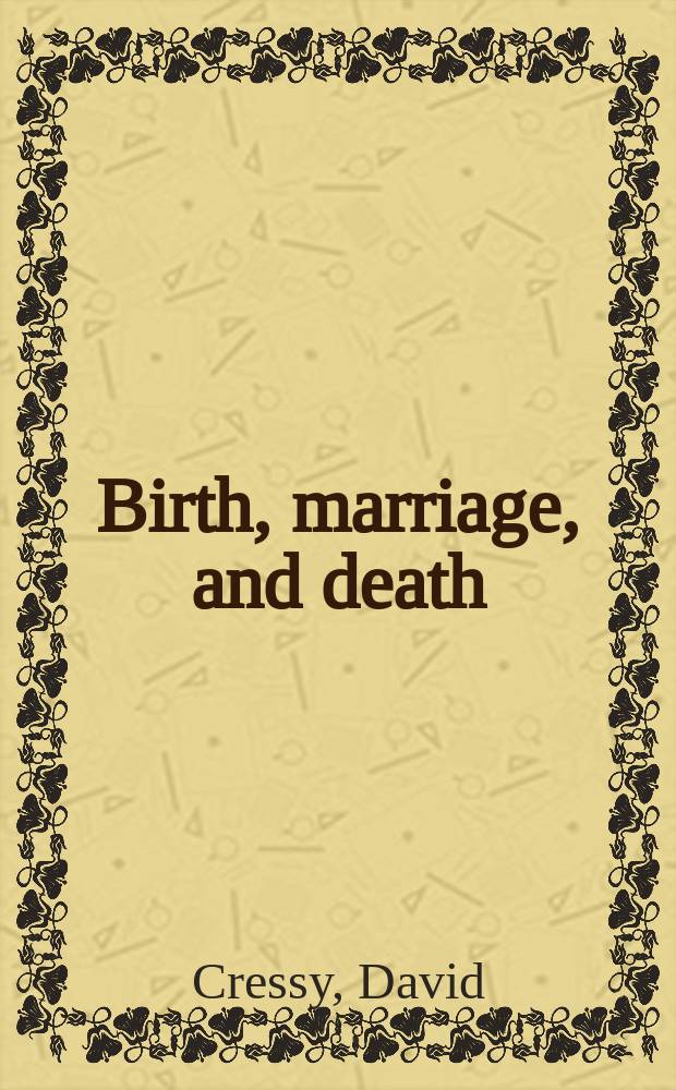 Birth, marriage, and death : ritual, religion, and the life-cycle in Tudor and Stuart England = Рождение, свадьба и смерть: ритуалы, религия и жизненный цикл в Англии эпохи Стюартов и Тюдоров