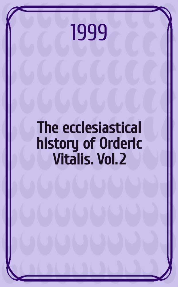 The ecclesiastical history of Orderic Vitalis. Vol. 2 : Books III and IV