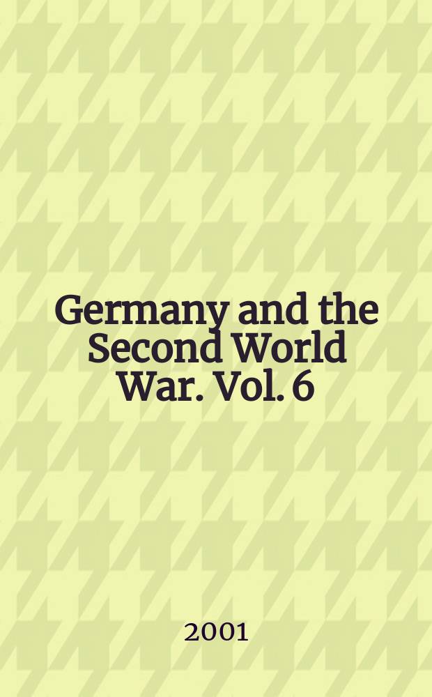 Germany and the Second World War. Vol. 6 : The global war