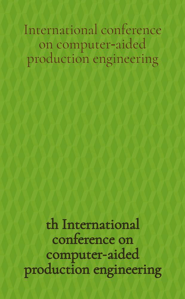 17th International conference on computer-aided production engineering (CAPE 2001) : the papers