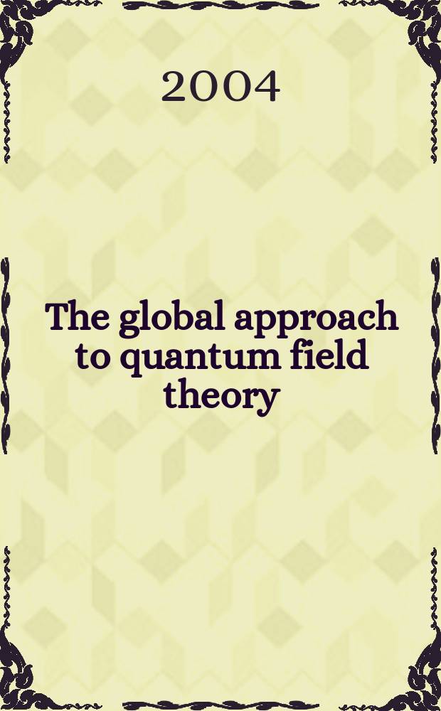 The global approach to quantum field theory : [in 2 vol.]. Vol. 1