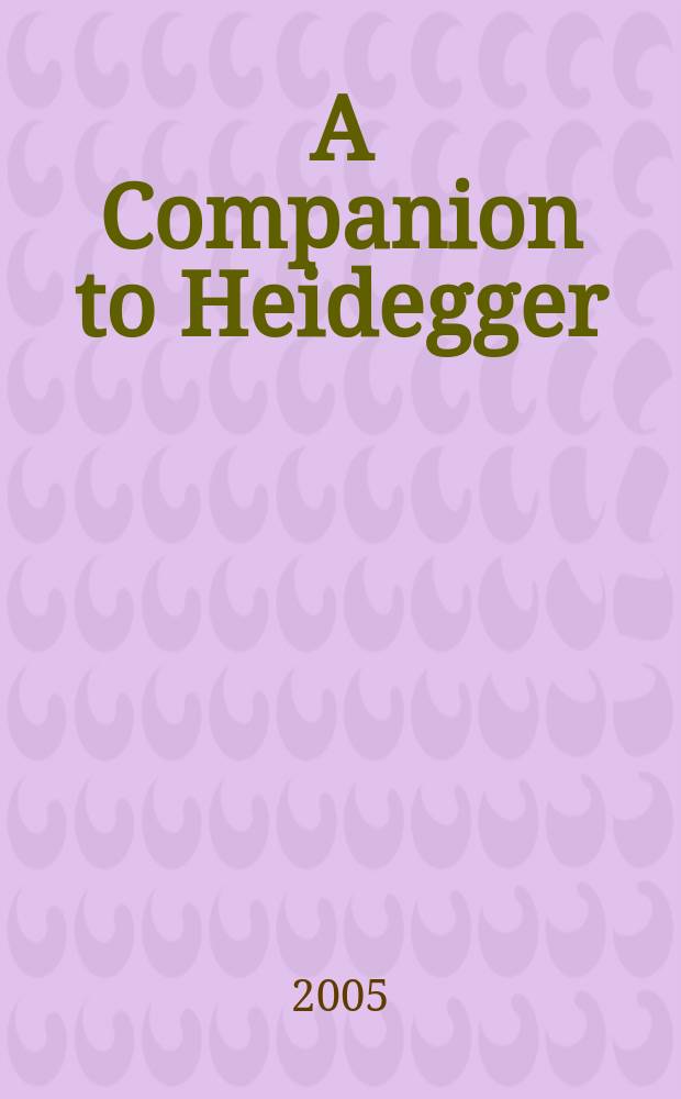 A Companion to Heidegger = Справочник по изучению Хайдеггера