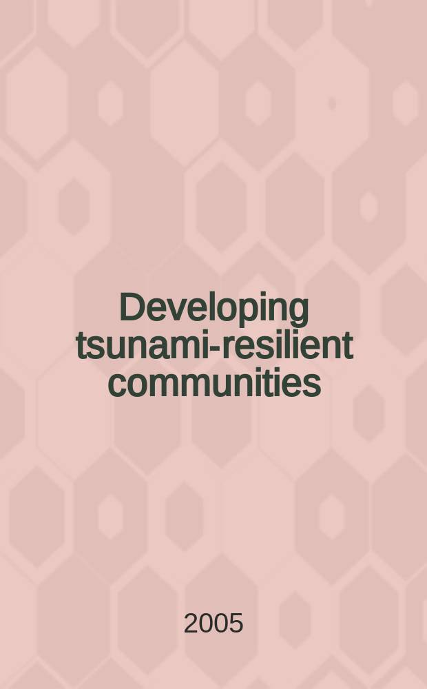 Developing tsunami-resilient communities : the National tsunami hazard mitigation program = Национальная программа смягчения цунами