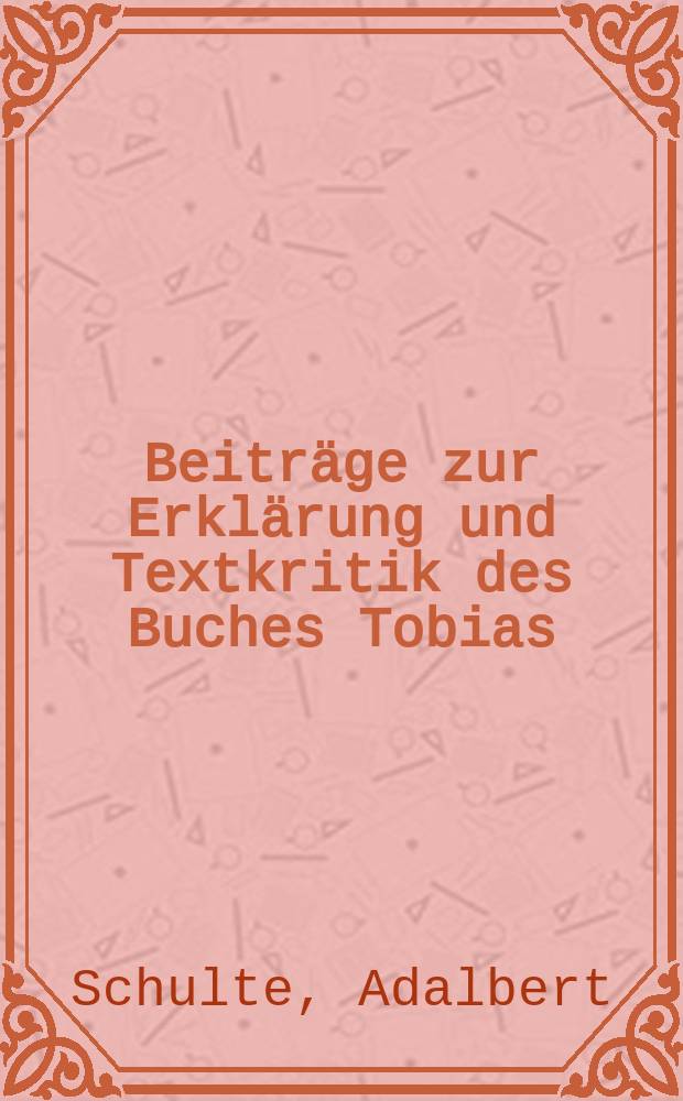 Beiträge zur Erklärung und Textkritik des Buches Tobias = Статьи о толковании и критике Книги Товита