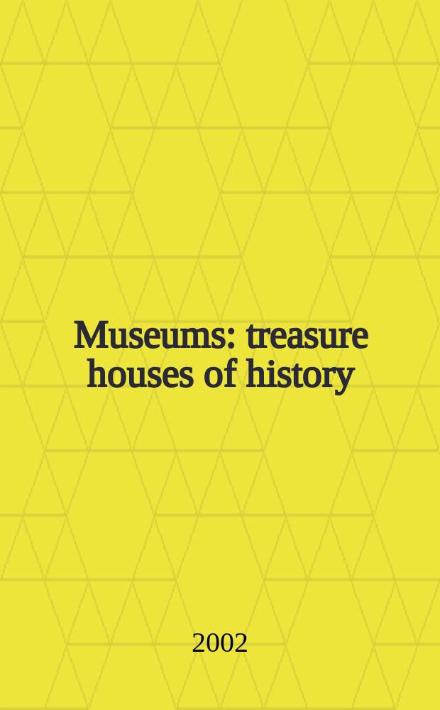 Museums: treasure houses of history = Музеи:Собиратели сокровищ истории