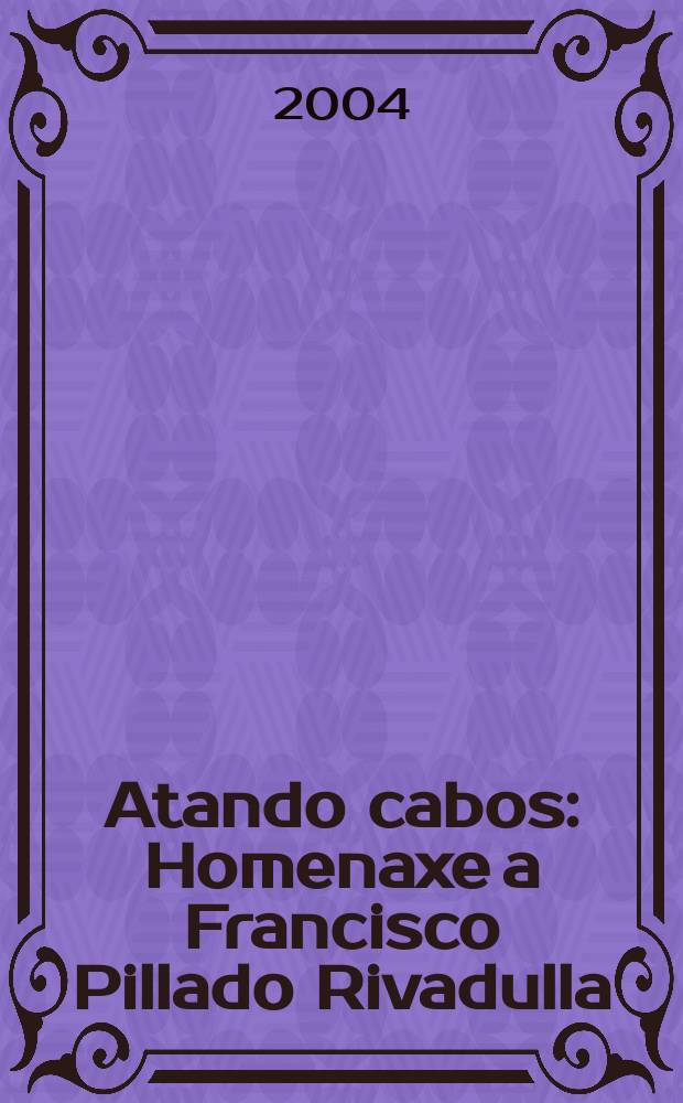 Atando cabos : Homenaxe a Francisco Pillado Rivadulla = "Осторожный конец"